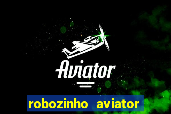 robozinho aviator bet nacional